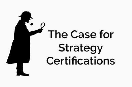 The Case for Strategy Certifications